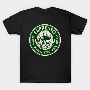 Espresso Sleep When You are Dead T-Shirt